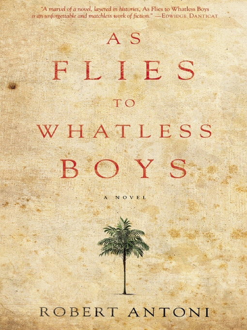 Title details for As Flies to Whatless Boys by Robert Antoni - Available